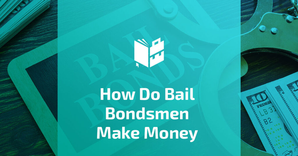 How Do Bail Bondsmen Make Money