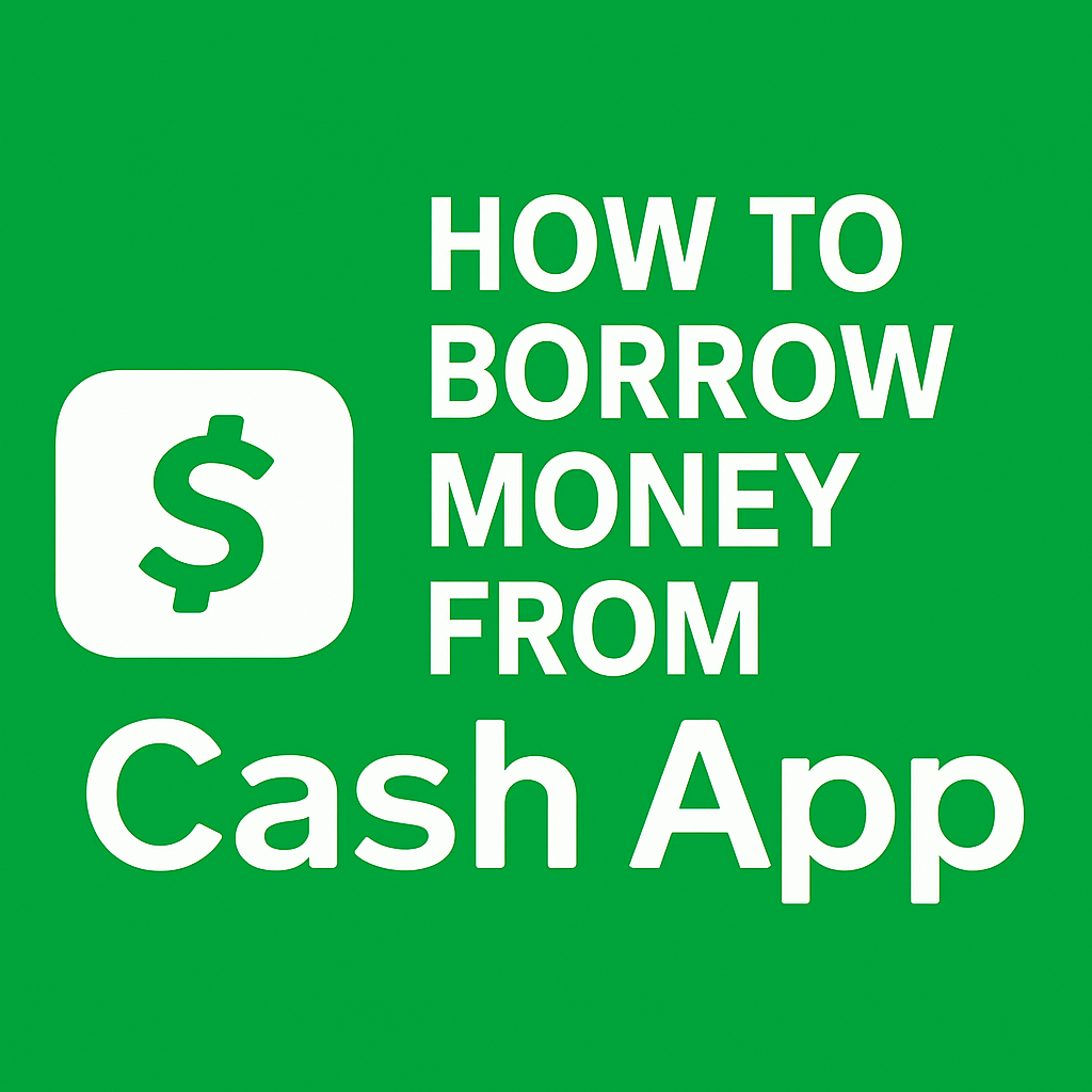 How to Borrow Money from Cash App